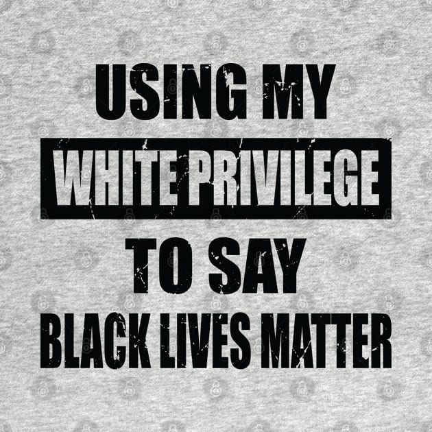 using my white privilege to say black lives Matter by nawriplus